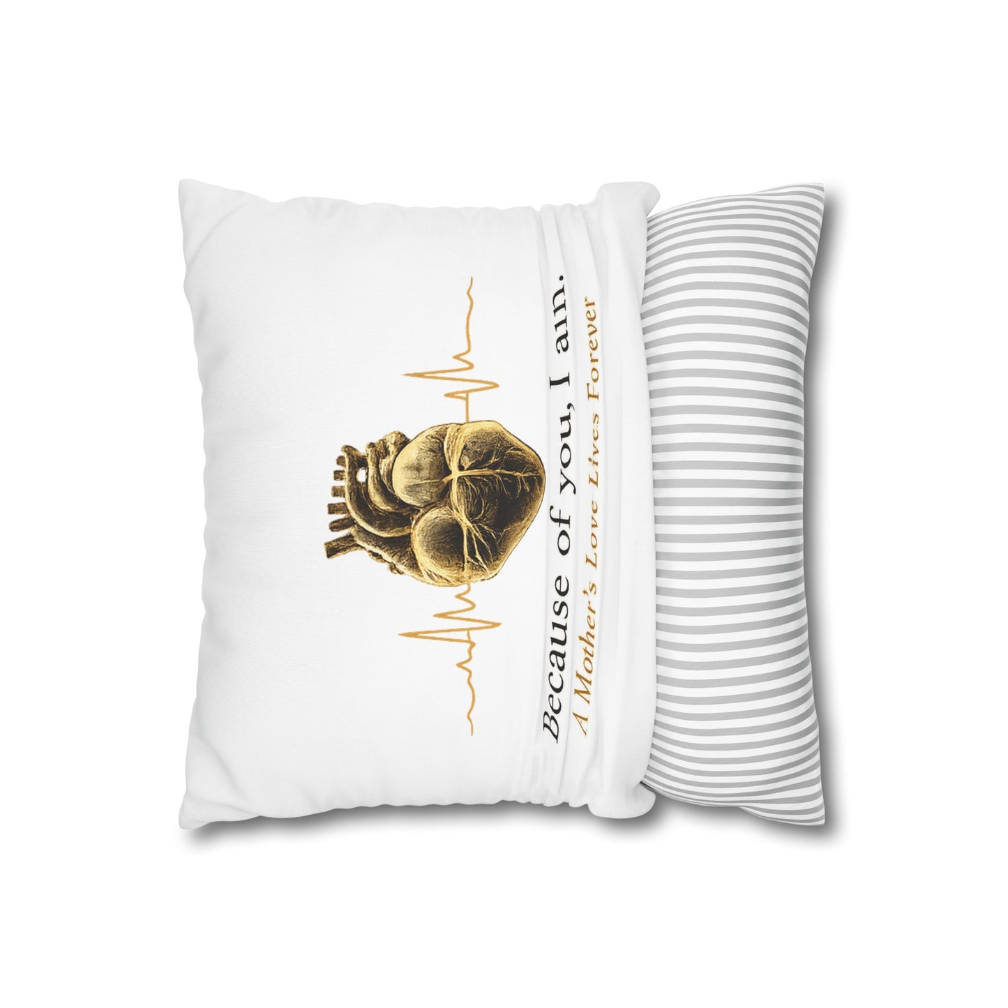 Memorial Heart Pillowcase – "Because of you, I am. A Mother's Love Lives Forever"
