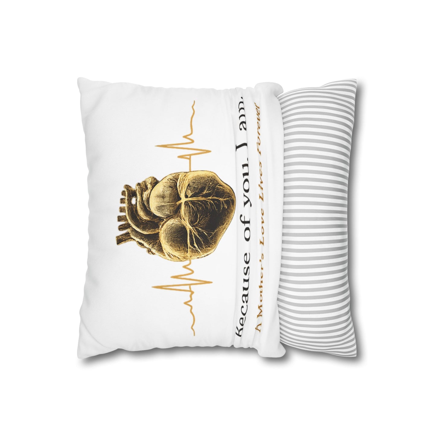 Memorial Heart Pillowcase – "Because of you, I am. A Mother's Love Lives Forever"