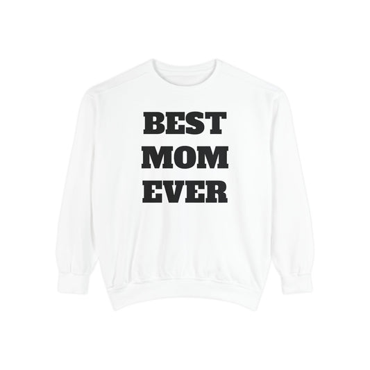 Best Mom Ever Sweatshirt — Mother’s Day Cozy Crewneck